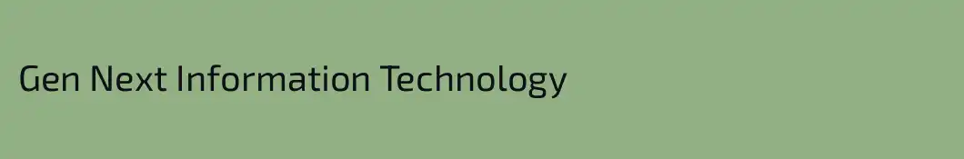Gen Next Information Technology